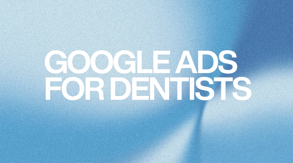 Google Ads for Dentists