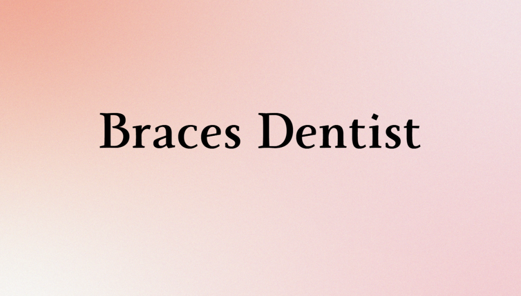 Braces Dentist