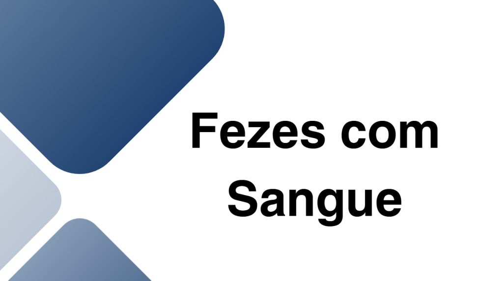 Fezes com Sangue