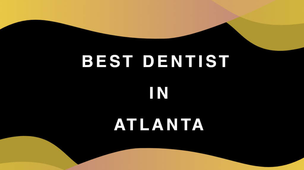 best dentist in Atlanta