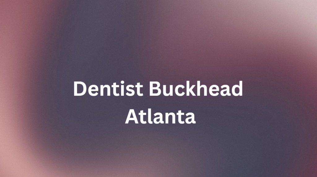 Dentist Buckhead Atlanta