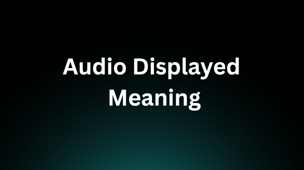 Audio Displayed Meaning