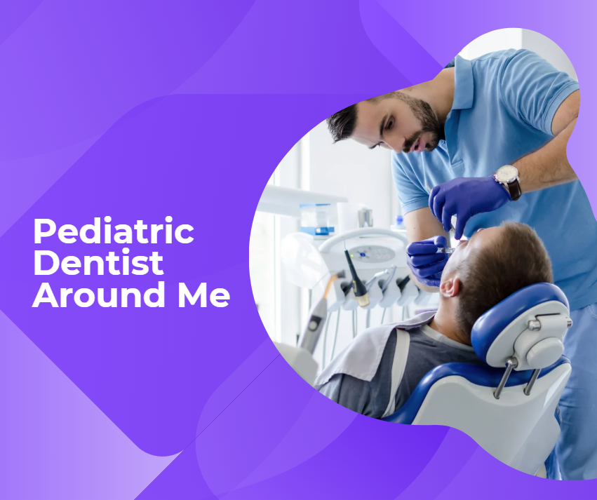 Pediatric Dentist Around Me